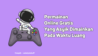 Permainan Online Gratis Yang Asyik Dimainkan Pada Waktu Luang