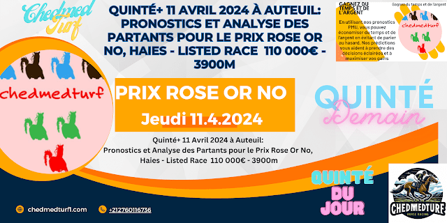 Quinté+ 11 Avril 2024 à Auteuil: Pronostics et Analyse des Partants pour le Prix Rose Or No, Haies - Listed Race  110 000€ - 3900m