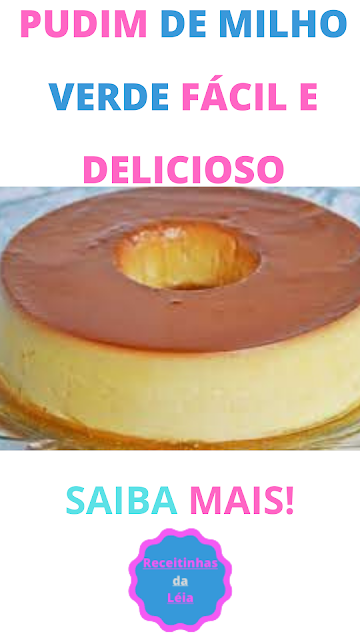 PUDIM DE MILHO VERDE FÁCIL E DELICIOSO