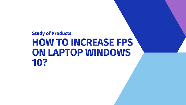 How to Increase FPS on Laptop in Windows 10?