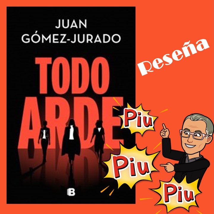 Reseña: Todo arde. Juan Gómez-Jurado - MrWonderbook
