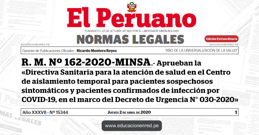 R. M. Nº 162-2020-MINSA.- Aprueban la «Directiva Sanitaria para la atención de salud en el Centro de aislamiento temporal para pacientes sospechosos sintomáticos y pacientes confirmados de infección por COVID-19, en el marco del Decreto de Urgencia N° 030-2020»