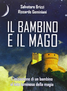 Il bambino e il mago. L'iniziazione di un bambino al lato luminoso della magia