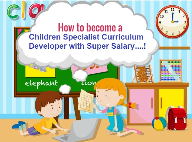 How you become a Children Specialist Curriculum Developer 