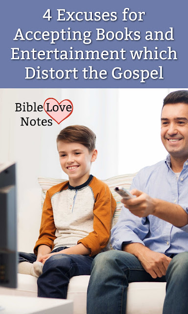 4 Excuses for Accepting Books and Entertainment Which Distort the Gospel