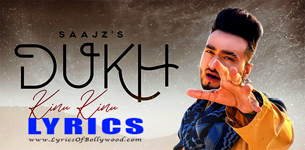 Dukh Kinu Kinu Song Lyrics | Saajz | Gold Boy | M Ravi | Taranpreet Kaur