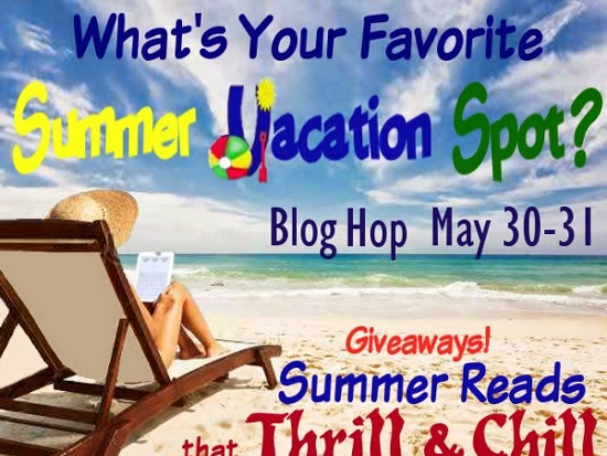 What's your favorite Summer Vacation Spot? Summer Reads that Thrill & Chill Blog Hop & Giveaway!