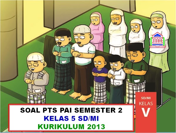 Contoh Soal PTS/UTS PAI Kelas 5 SD/MI Semester 2 Kurikulum 2013 Tahun 2019-2020