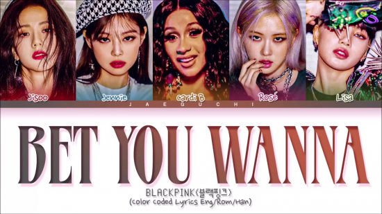 Bet You Wanna Lyrics Blackpink Ft Cardi B