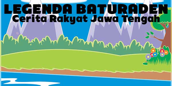  Baturaden yaitu sebuah daerah wisata di sebelah utara Purwokerto atau di lereng Gunung S Cerita Legenda Baturaden