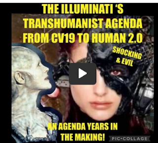 THE ILLUMINATI’S TRANSHUMANIST AGENDA: FROM CV19 TO HUMAN 2.0