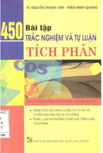 450 Bài Tập Trắc Nghiệm Và Tự Luận Tích Phân - Nguyễn Thanh Vân, Trần Minh Quang