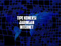 Macam-Macam Tipe Koneksi Jaringan Internet Beserta Penjelasannya