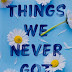 Things We Never Got Over