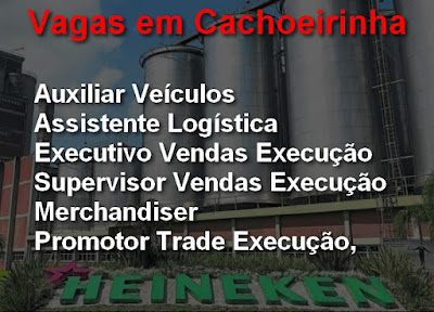 Heineken contrata Aux. de Veículos, Assistente Logística e outros em Cachoeirinha