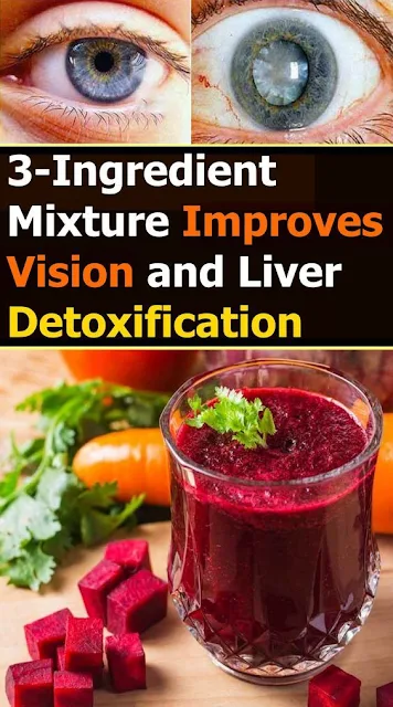 3-Ingredient Mixture Improves Vision and Liver Detoxification