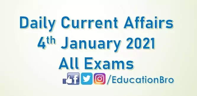 Daily Current Affairs 4th January 2021 For All Government Examinations Daily Current Affairs 4th January 2021 For All Government Examinations