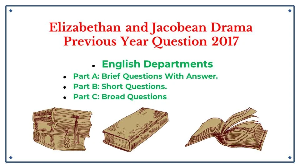 Elizabethan and Jacobean Drama Previous Year Question 2017