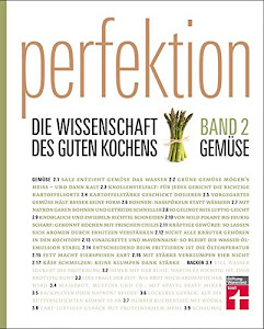 Perfektion - Die Wissenschaft des guten Kochens: Band 2 - Beste Zubereitung von Gemüse, Eiern, Käse - Kräutern - Über 100 Rezepte