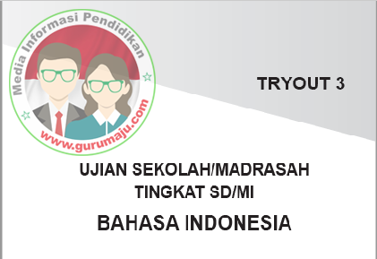  Mapel Bahasa Indonesia Disertai Kunci Jawaban Soal  USBN SD 2018 Mapel Bahasa Indonesia Disertai Kunci Jawaban