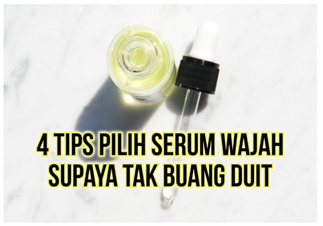 4 Tips Pilih Serum Wajah Supaya Tak Buang Duit 