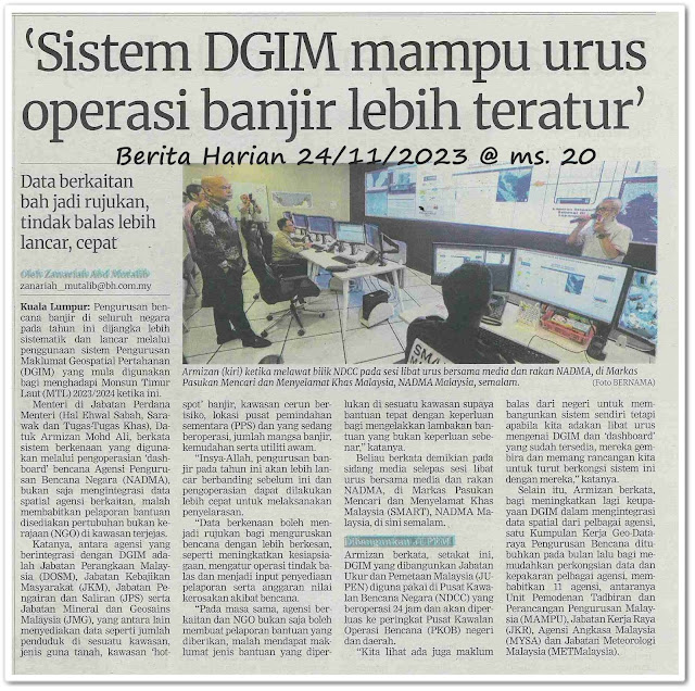 Sistem DGIM mampu urus operasi banjir lebih teratur ; Data berkaitan bah jadi rujukan, tindak balas lebih lancar, cepat - Keratan akhbar Berita Harian 24 November 2023