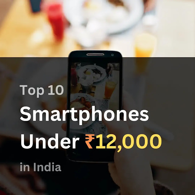 10 Best Smartphones Under 12,000 in India | बारह हजार तक के सबसे बेस्ट मोबाइल - Top 10 मोबाइल फ़ोन अंडर ₹ 12000 | Best Smartphones Under 12000 With Price And Specifications in India