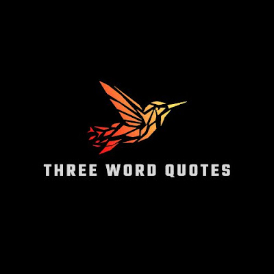 Three Word Quotes