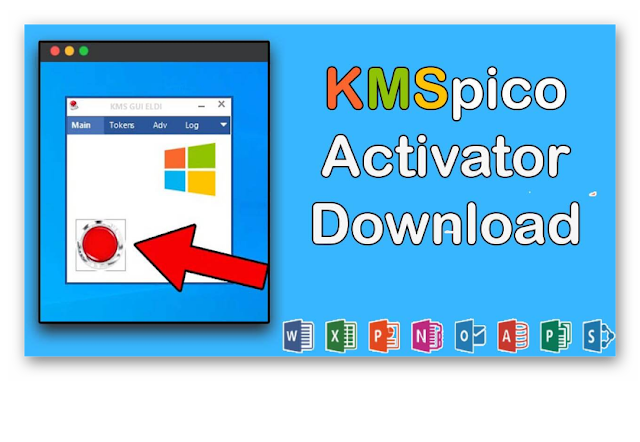 KMSPico Office و Windows Activator - لتنشيط Windows 10  8 أو 8.1 أو Windows 7