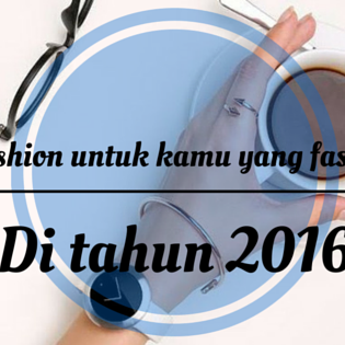 ​Trend fashion untuk kamu yang fashionable di tahun 2016