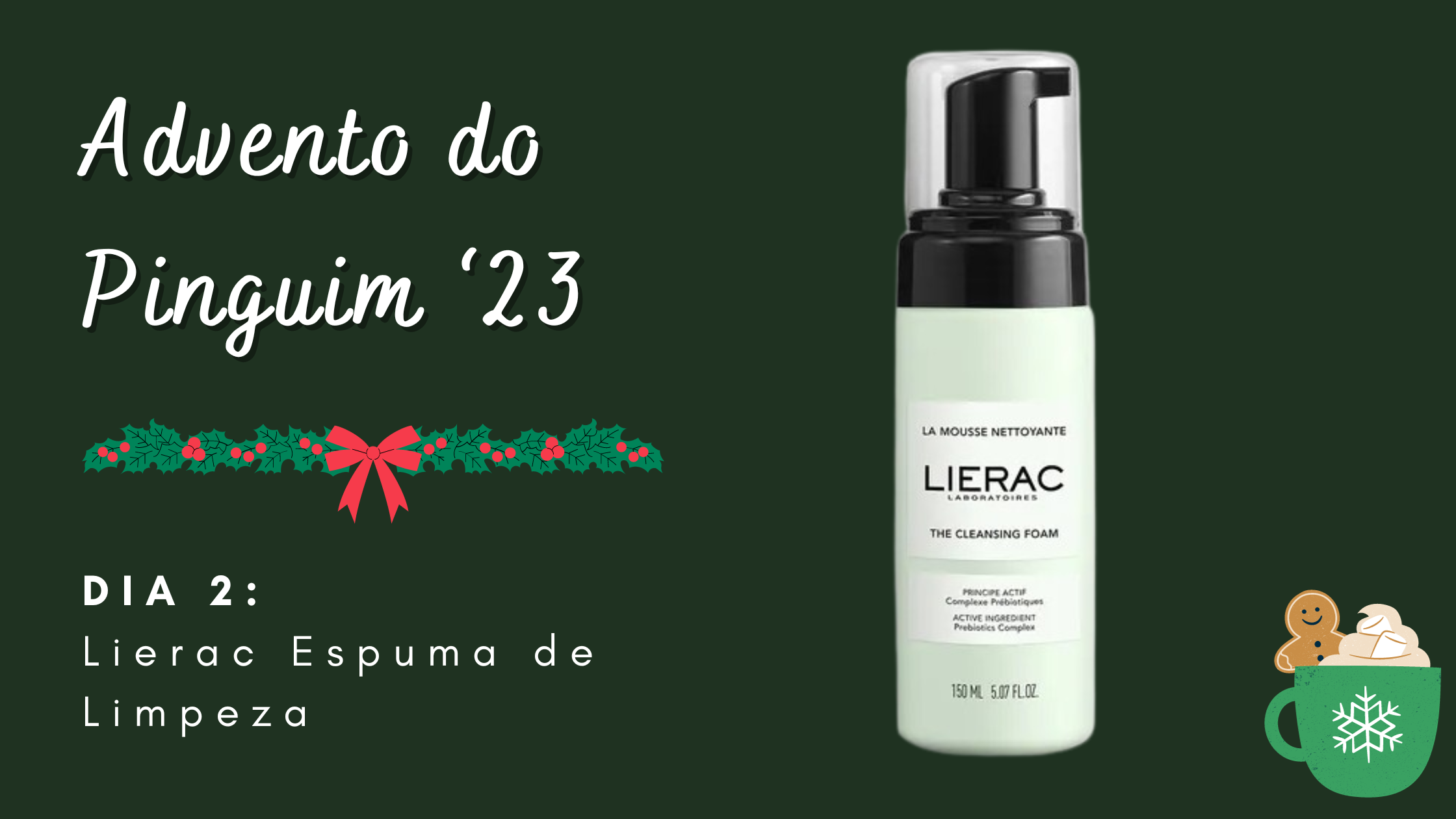 Advento do Pinguim #2 | Lierac Espuma de Limpeza