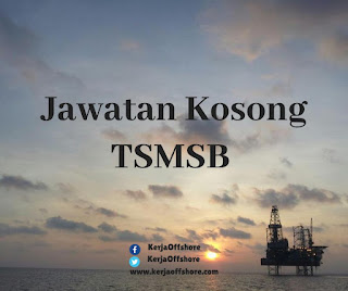 Jawatan Kosong Offshore Oil & Gas TSMSB