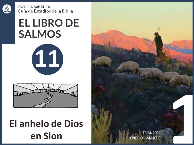 Lección 11: El anhelo de Dios en Sion | El Libro de Salmos | Escuela Sabática 1T 2024