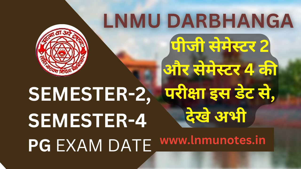 Semester 2, Semester 4 exam date LNMU Darbhanga