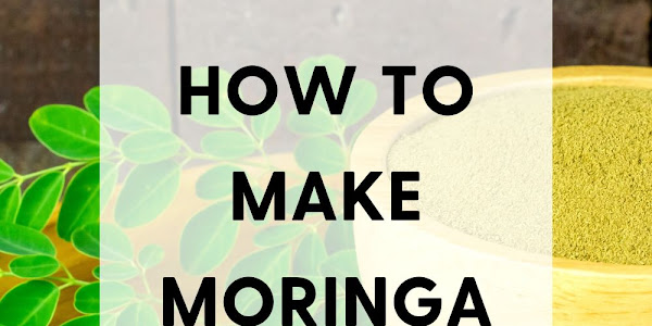 How to Make Moringa Leaf Powder and How to Use It