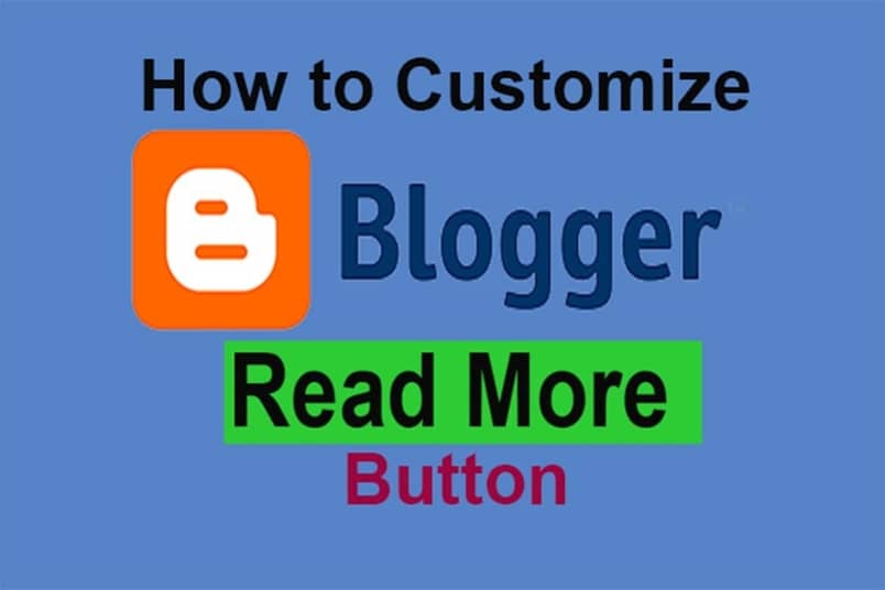 HOW TO CUSTOMIZE BLOGGER’S READ MORE BUTTON