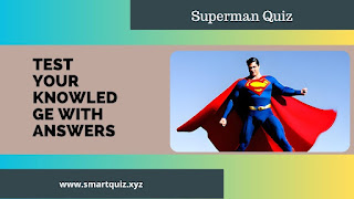 Superman Quiz: Test Your Knowledge with Answers