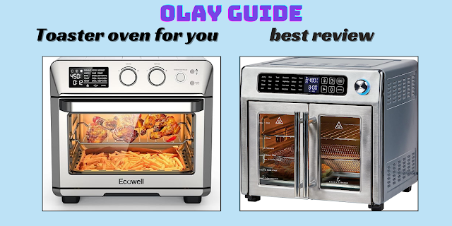Best Toaster oven air fryer for your kitchen : Top 7 reviewed by OLAY GUIDE.
