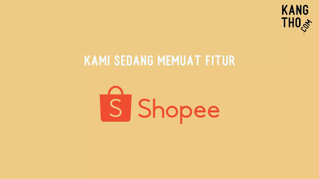 Arti Kami Sedang Memuat Fitur. Mohon Tunggu Sebentar Shopee