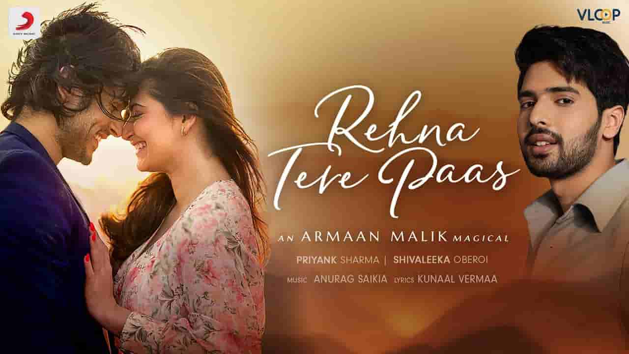 रहना तेरे पास Rehna tere paas lyrics in Hindi Armaan Malik Hindi Song
