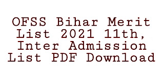 OFSS Bihar Merit List 2021 11th, Inter Admission List PDF Download
