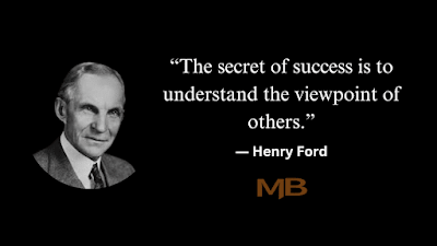 “The secret of success is to understand the viewpoint of others.” ― Henry Ford