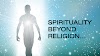  Spirituality beyond Religion