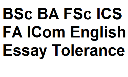 BSc BA FSc ICS FA ICom English Essay Tolerance