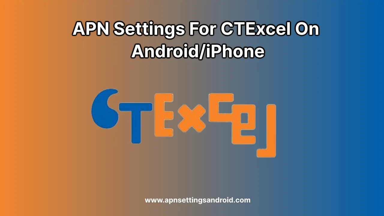 APN Settings For CTExcel