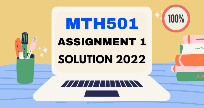 MTH501 Assignment 1 Solution 2022 - VU Answer