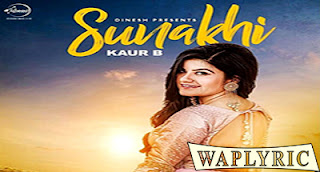 Sunakhi Song Lyrics Kaur B Punjabi Song