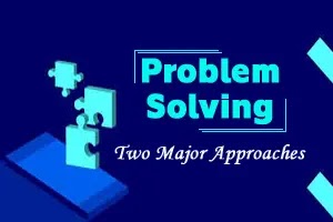 Two major approaches to problem solving