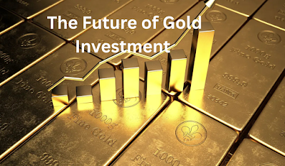 The Future of Gold Investment
