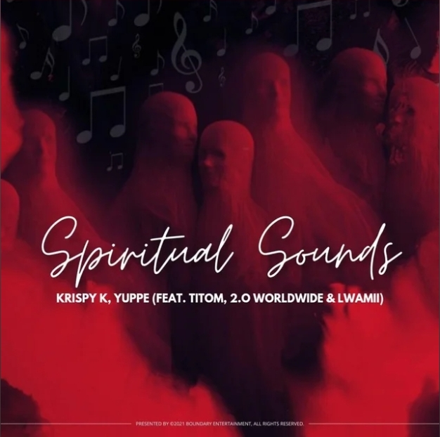 Krispy K & Yuppe -Spiritual Sounds ft. TitoM, 2.0 Worldwide & Lwamii (2022) [Download]